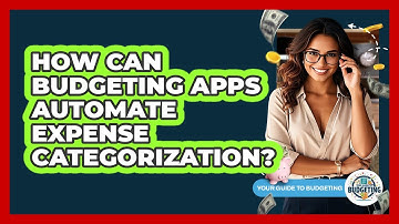 How Can Budgeting Apps Automate Expense Categorization? - Your Guide to Budgeting