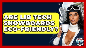 Are Lib Tech Snowboards Eco-friendly? - Ask A Ski Bum