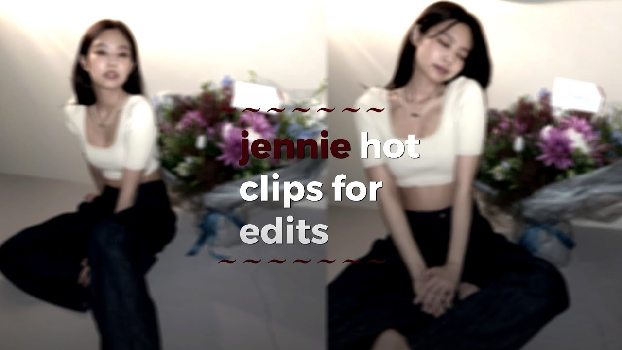 jennie hot clips for edits