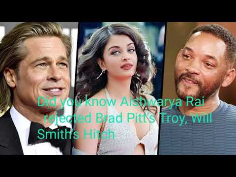 Did you know Aishwarya Rai rejected Brad Pitt's Troy, Will Smith's Hitch