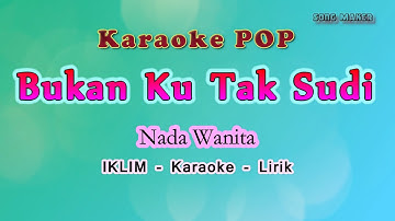 Karaoke - Bukan Ku Tak Sudi - Nada Wanita IKLIM - Setia Band Versi - Pop Melayu