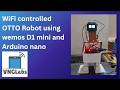 WiFi controlled OTTO Robot using wemos D1 mini and Arduino nano