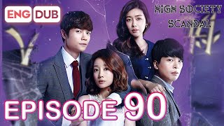 High Society Scandal Episode 90 [Eng Dub Multi-Language Sub] | K-Drama | Seo Eun-Chae, Lee Jung-mun