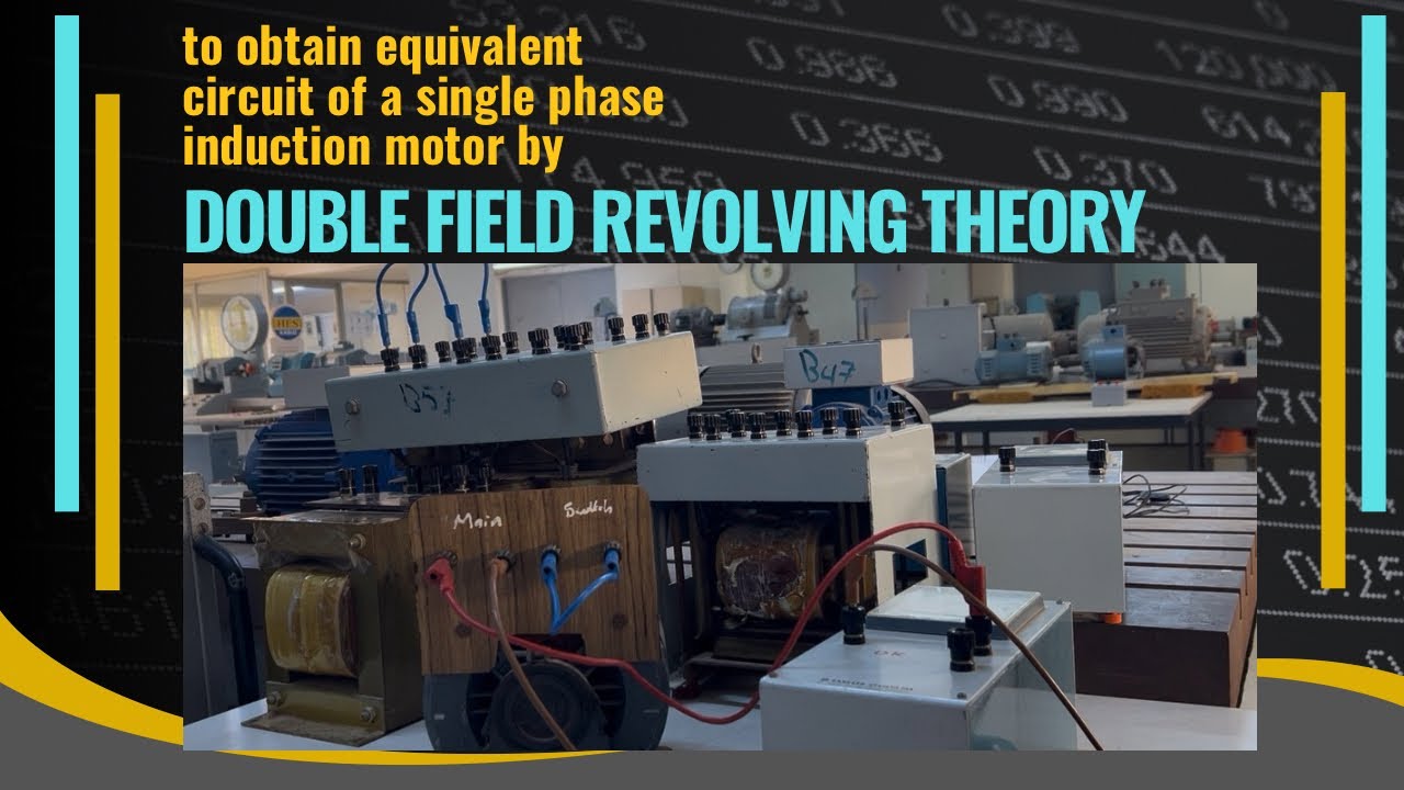 Exp.(1) To obtain equivalent circuit of single phase  I.M by double field revolving theory