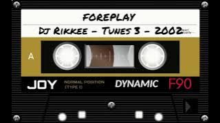 Foreplay | Dj Rikkee Tune 3 | 2002