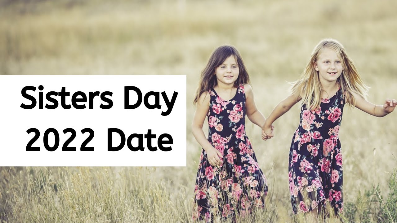 National Sisters Day - When is Sisters Day 2022 Date - Happy ...