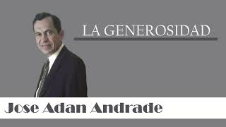 Jose Adan Andrade  La Generosidad