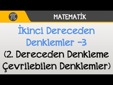 İkinci Dereceden  Denklemler -3 (2. Dereceden Denkleme Çevrilebilen Denklemler)