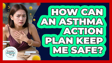 How Can An Asthma Action Plan Keep Me Safe?