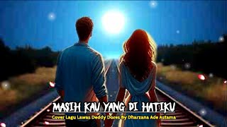 Download Lagu Masih Kau Yang di Hatiku - Cover Duet Lagu Lawas Deddy Dores By Dharzana Ade Astama MP3