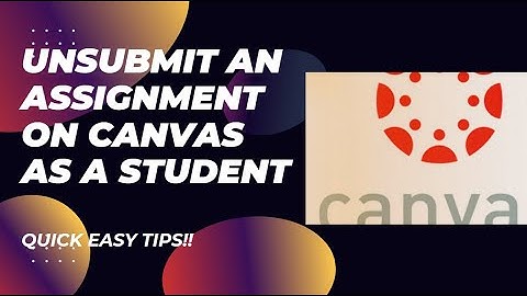 How To Unsubmit An Assignment On Canvas As A Student - Here