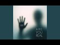 Are You Real? (Hear Me Call Mix)