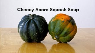 Cheesy Acorn Squash Soup