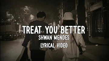 Treat you better (lyrical video) | Shawn men des | No 1ne