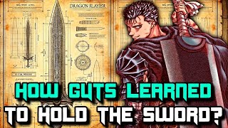 Dragon Slayer Sword Anatomy  How Big Is It? How Heavy Is It? How Guts Learned To Hold The Sword?