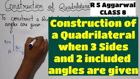 To construct a Quadrilateral when 3 Sides and 2 included angles are given - CLASS 8 RS Aggarwal Math