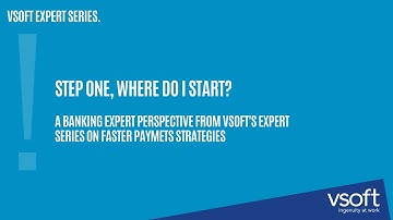 Faster Payments Strategy Step One, Where do I Start? A Banking Expert Perspective
