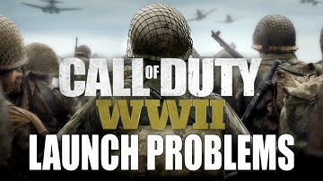 Call of Duty WWII Launch Problems! Whats Happening?!