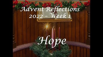 Advent Reflections 2022 - Week 1 - Hope