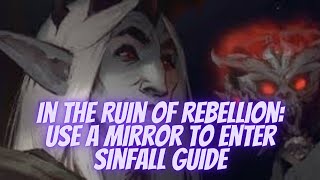 In the Ruin of Rebellion:  Use a mirror to enter Sinfall walkthrough