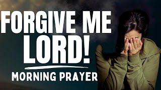 A Life Changing Prayer For Forgiveness And Repentance (Seek God Today) - A Blessed Morning Prayer