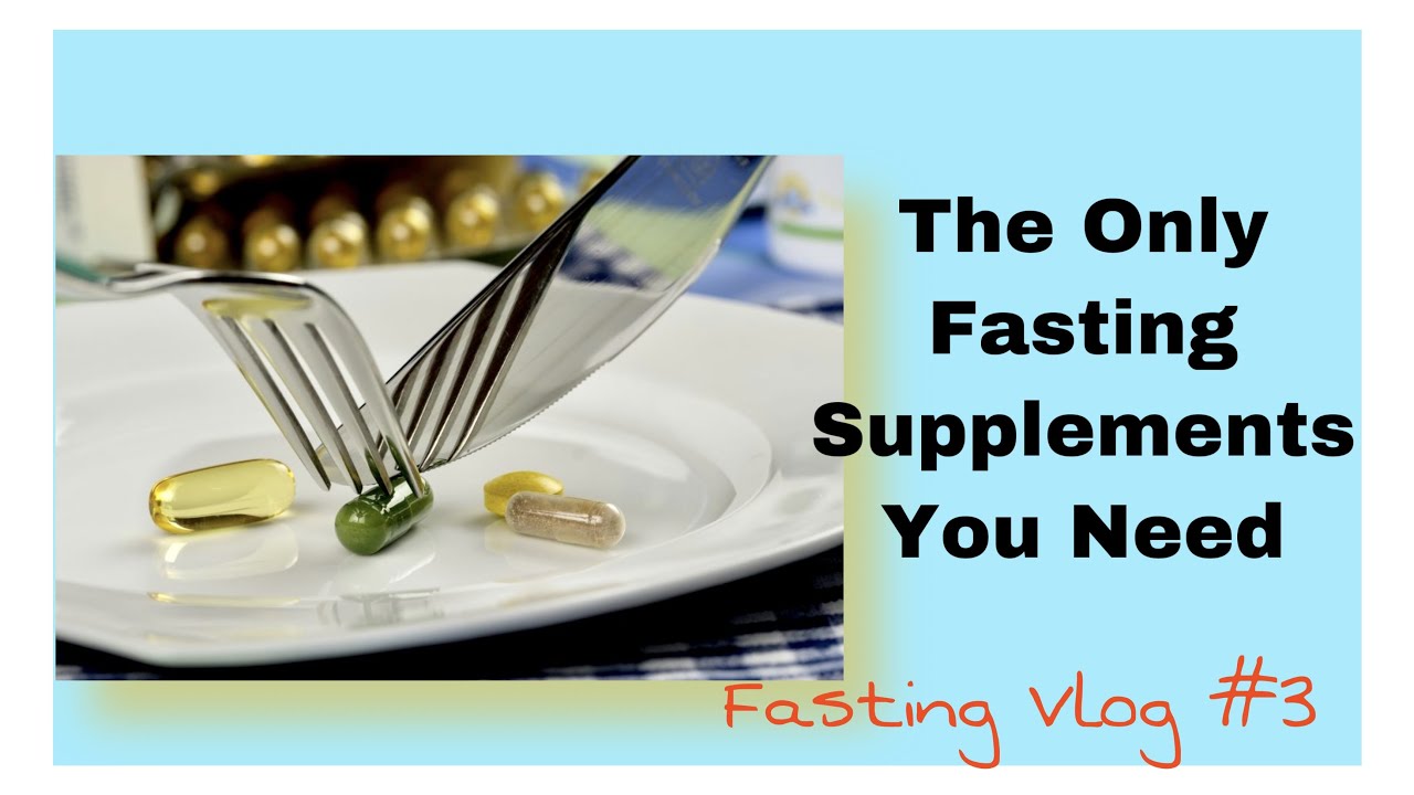 SUPPLEMENTS FOR FASTING EXTENDED FASTING 3 YouTube