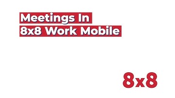 8x8 Work for Mobile - Meetings