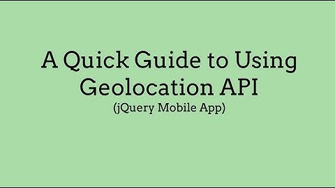 A Quick Guide to Using Geolocation API (jQuery Mobile App, deprecated)