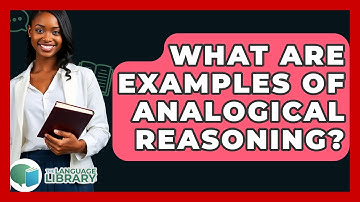 What Are Examples Of Analogical Reasoning? - The Language Library