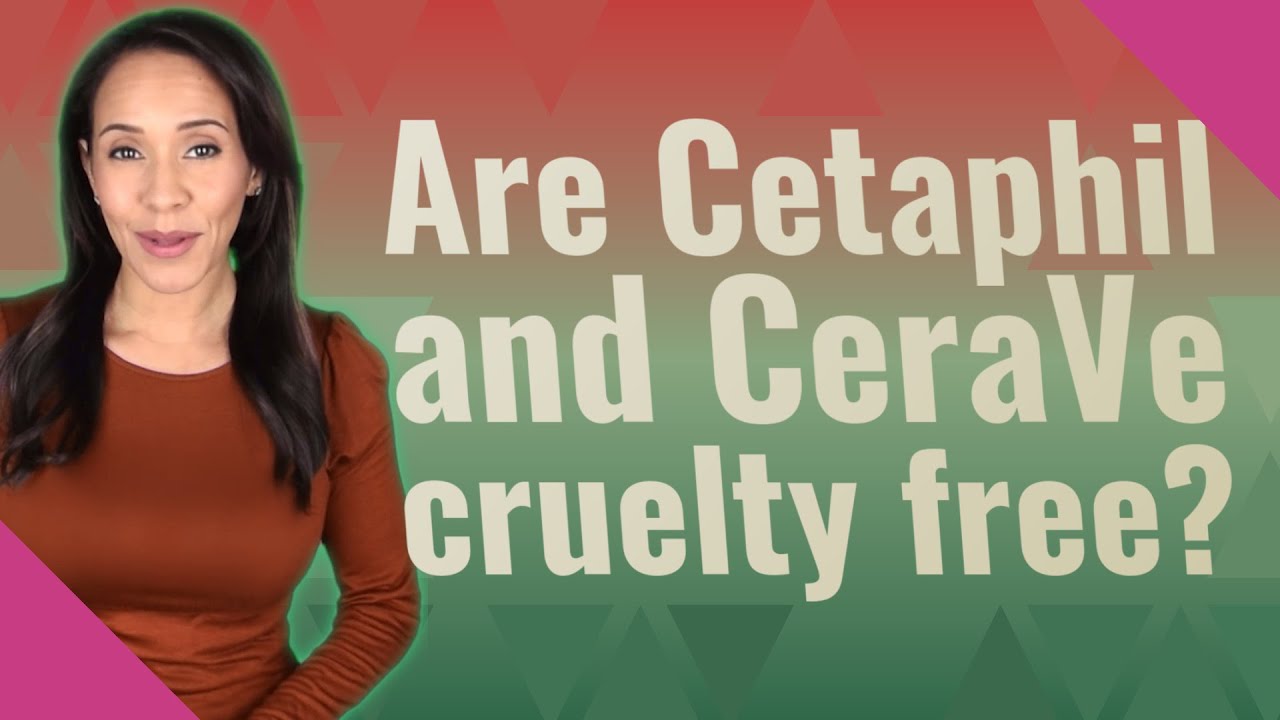 Are Cetaphil and CeraVe cruelty free?