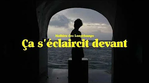 Mathieu des Longchamps - Ça s’éclaircit devant (Lyric vidéo)