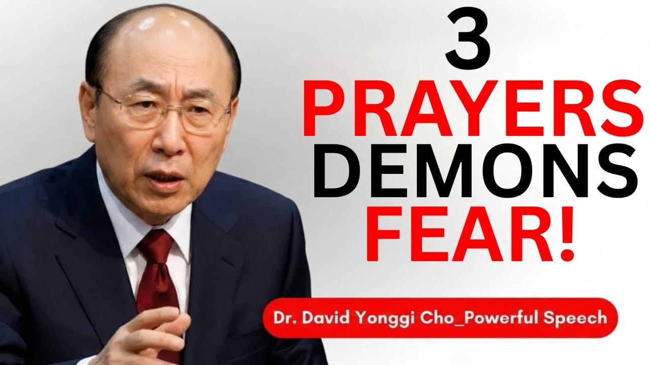 These 3 Prayers Make Demons Run Away in Fear | Dr. David Yonggi Cho