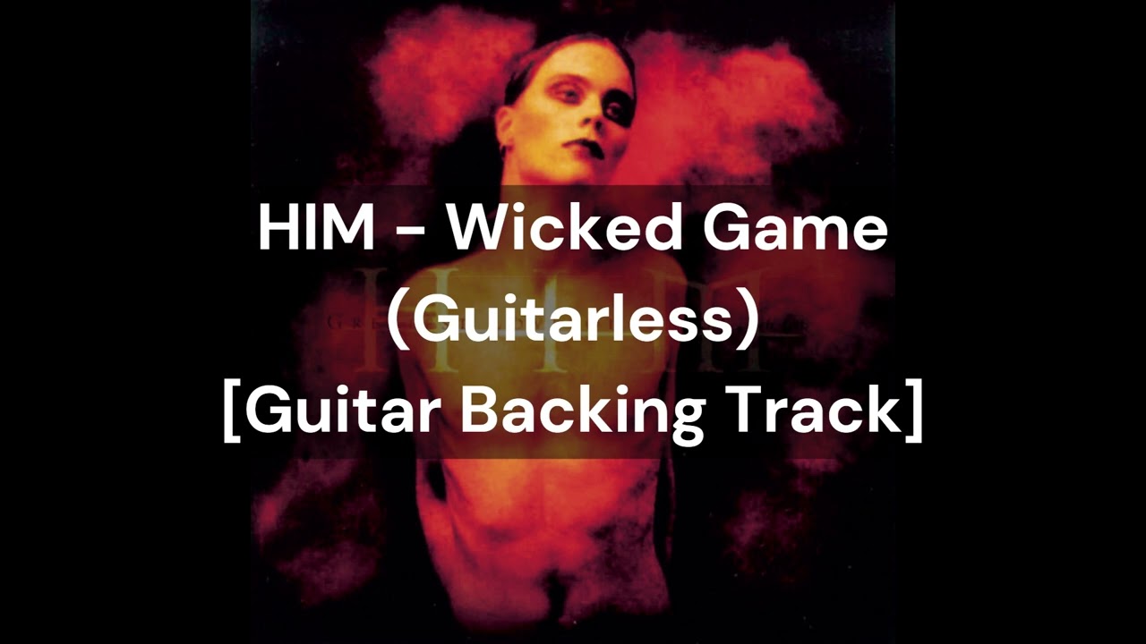 HIM - Wicked Game (Guitarless) [Guitar Backing Track]