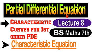 Characteristic Equation and Characteristic Curve of PDE | Lecture 8 | PDE | BY JAMEEL BODLA