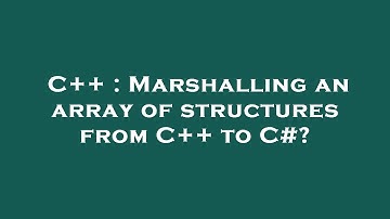 C++ : Marshalling an array of structures from C++ to C#?