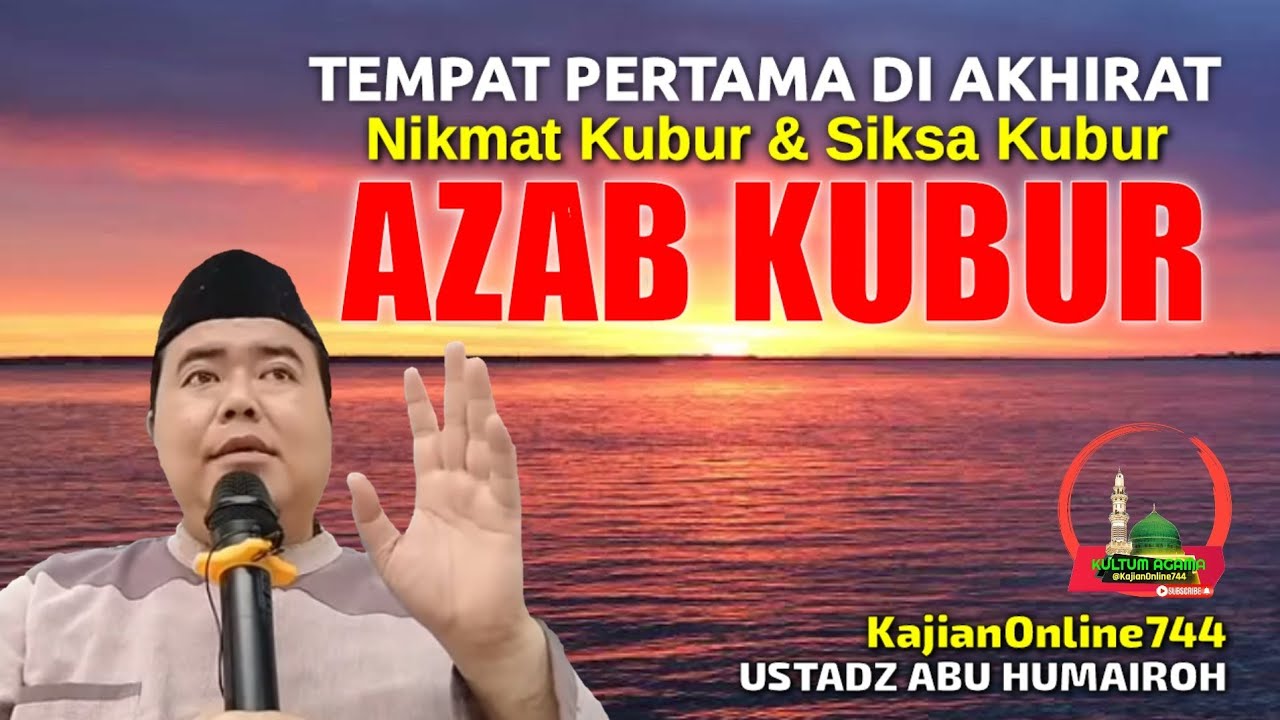 AZAB KUBUR / TEMPAT PERTAMA AKHIRAT/ USTADZ ABU HUMAIROH 