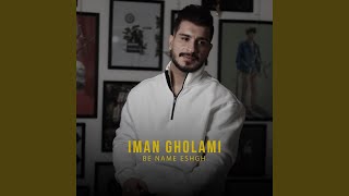 Be NAME Eshgh - Iman Gholami