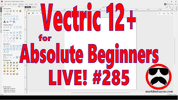 Live Q&A #285 – Vectric V12+ for the Absolute Beginner – Part 11