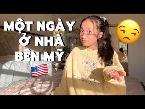 MỘT NGÀY Ở NHÀ BÊN MỸ LÀM GÌ?!