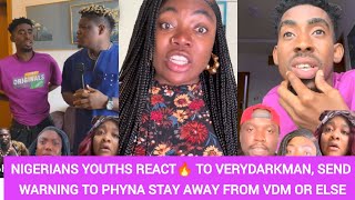 NIGERIANS YOUTHS REACT🔥 TO VERYDARKMAN, SEND WARNING TO PHYNA STAY AWAY FROM VDM OR ELSE