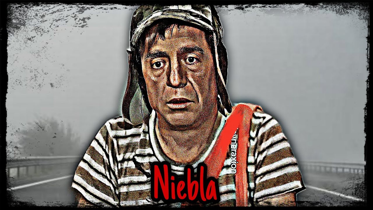 Niebla | Creepypasta El Chavo del 8