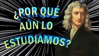 ¿Por qué aún estudiamos a Isaac Newton en la escuela/universidad?