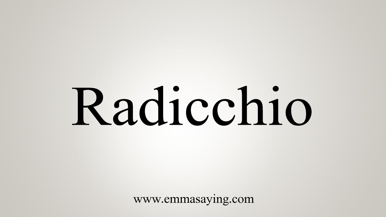How To Say Radicchio YouTube