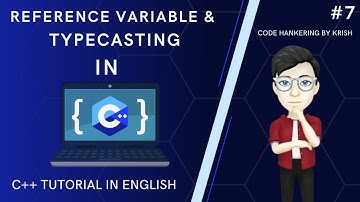 #7 Reference Variable and Typecasting in C++ | C++ tutorial in English | CodeHankering by Krish