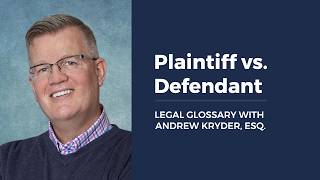 Plaintiff vs. Defendant LEGAL GLOSSARY WITH ANDREW KRYDER, ESQ.