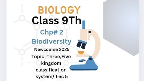 9th class BIOLOGY New course 2025/ Three and five Kingdom of classification/Lec 5