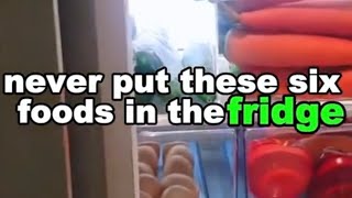 Never put these six foods in the fridge | Health Tips | Effects of putting these 6 foods in fridge