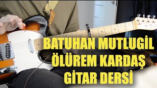 Batuhan Mutlugi̇l - Ölürem Kardaş (Gi̇tar Dersi̇)