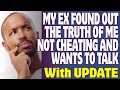 r/Relationships | My Ex Found Out The Truth Of Me Not Cheating And Wants To Talk