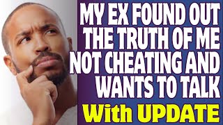 My Ex Found Out The Truth Of Me Not Cheating And Wants To Talk - Reddit Stories
